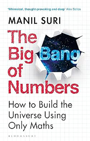 The Big Bang of Numbers - How to Build the Universe Using Only Maths